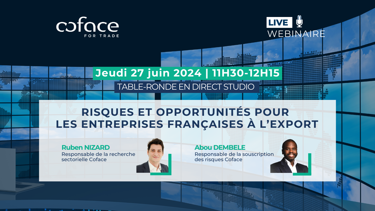 Webinaire live : risques & opportunités pour les entreprises françaises à l'export. Le jeudi 27 juin 2024 de 11h30 à 12h15, avec 2 experts Coface; Ruben Nizard et Abou Dembele.